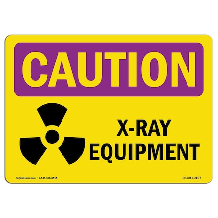 Signmission OSHA RADIATION Sign, X-Ray Equipment, 10in X 7in Plastic, 7" H, 10" W, Lndscp, OS-CR-P-710-L-10197 OS-CR-P-710-L-10197